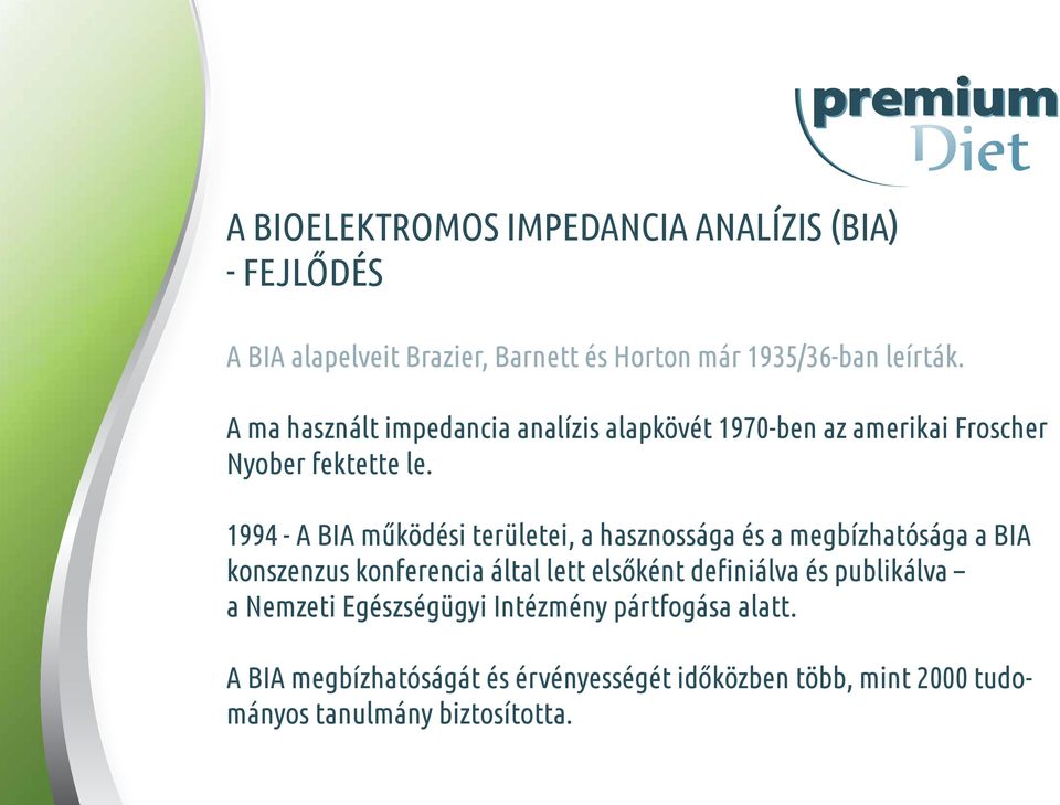 1994 - A BIA működési területei, a hasznossága és a megbízhatósága a BIA konszenzus konferencia által lett elsőként definiálva