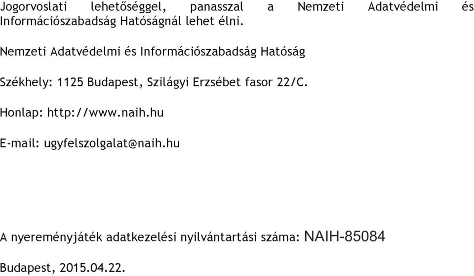 Nemzeti Adatvédelmi és Információszabadság Hatóság Székhely: 1125 Budapest, Szilágyi
