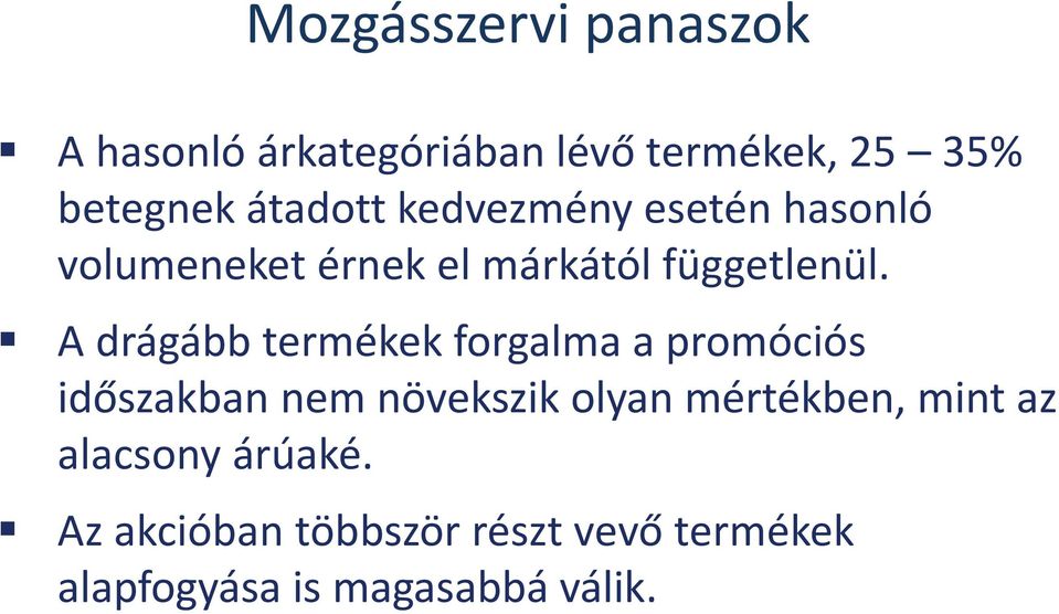 A drágább termékek forgalma a promóciós időszakban nem növekszik olyan mértékben,