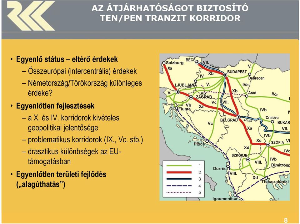 Egyenlıtlen fejlesztések a X. és IV.