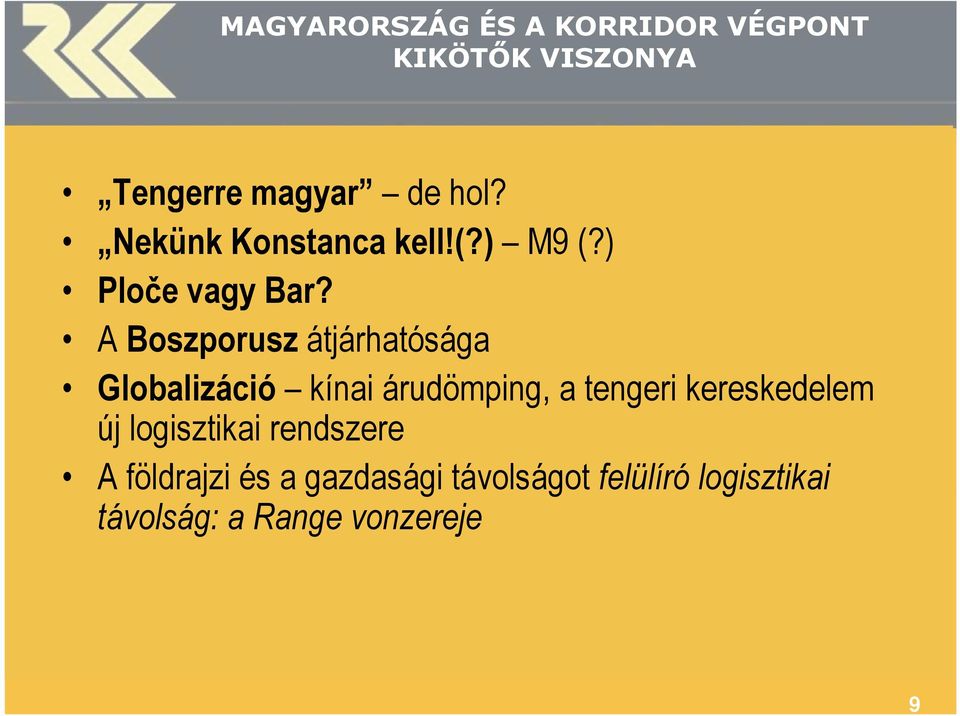 A Boszporusz átjárhatósága Globalizáció kínai árudömping, a tengeri