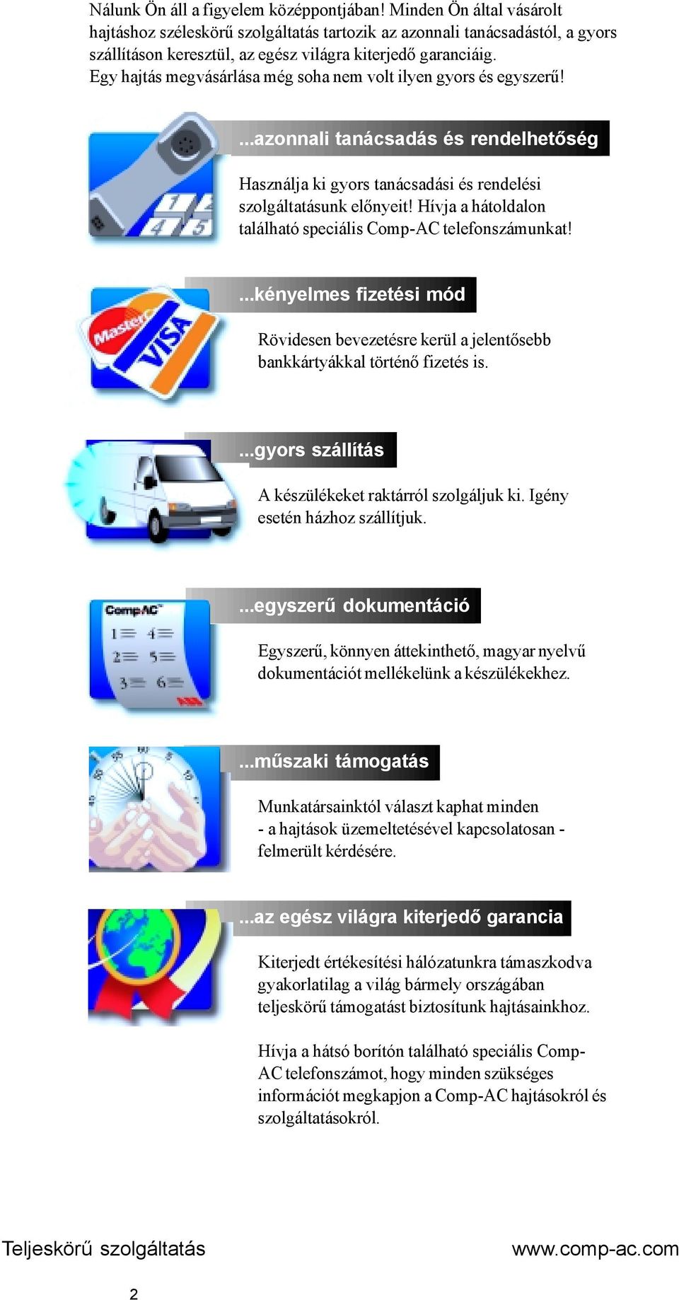 Egy hajtás megvásárlása még soha nem volt ilyen gyors és egyszerű!...azonnali tanácsadás és rendelhetőség Használja ki gyors tanácsadási és rendelési szolgáltatásunk előnyeit!