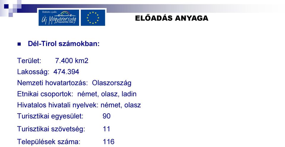 394 Nemzeti hovatartozás: Olaszország Etnikai csoportok: német,