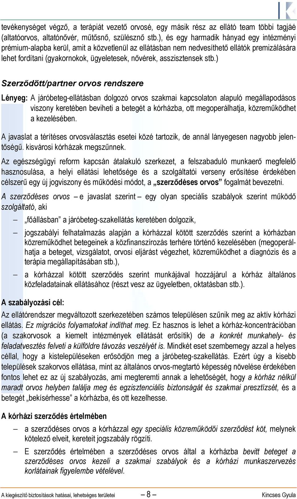 asszisztensek stb.