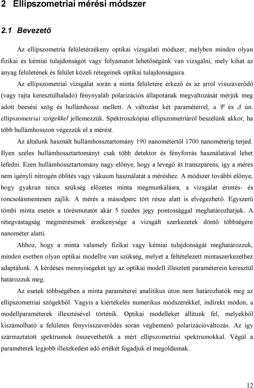 felületének és felület közeli rétegeinek optikai tulajdonságaira.