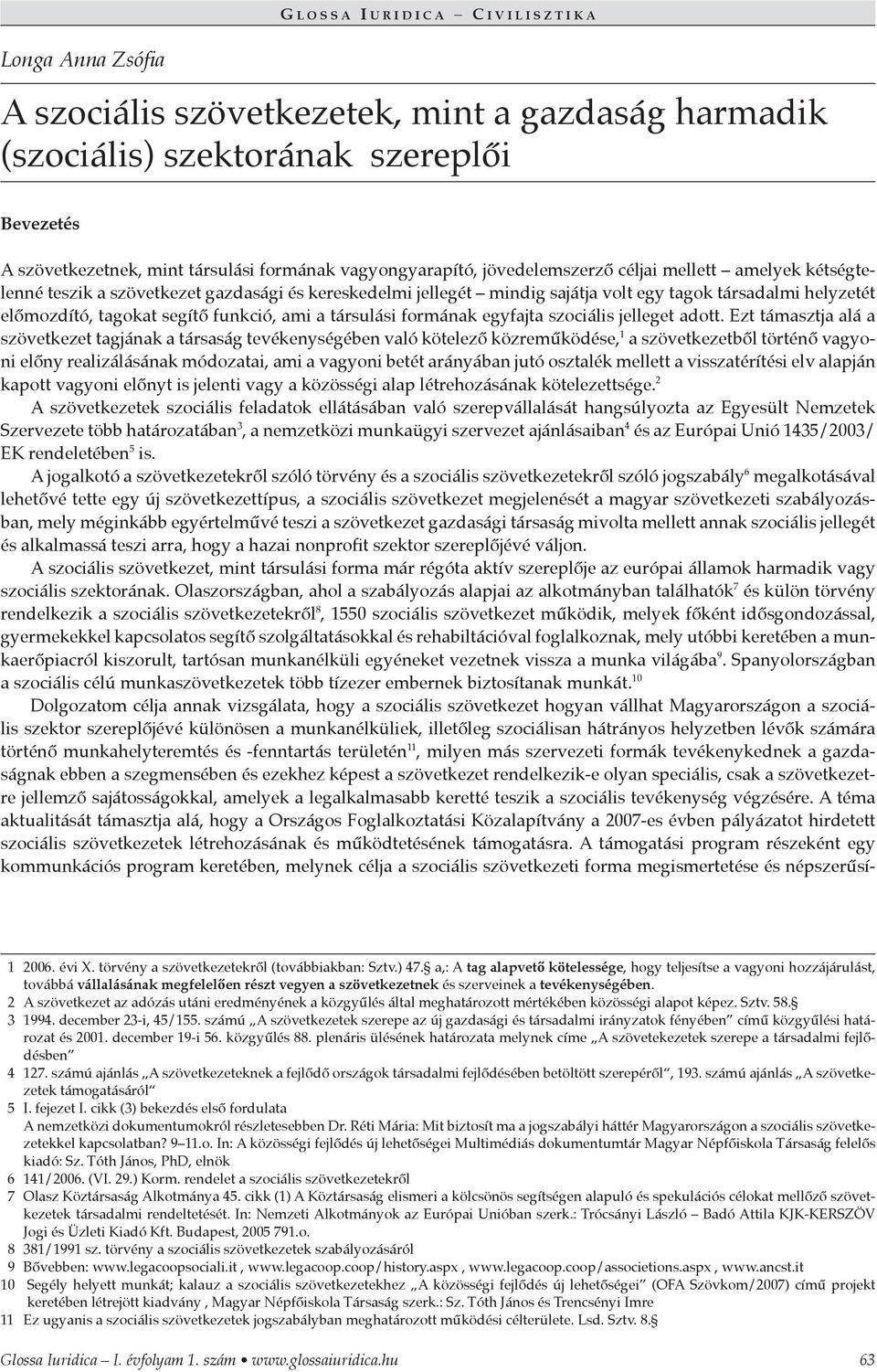 segítő funkció, ami a társulási formának egyfajta szociális jelleget adott.