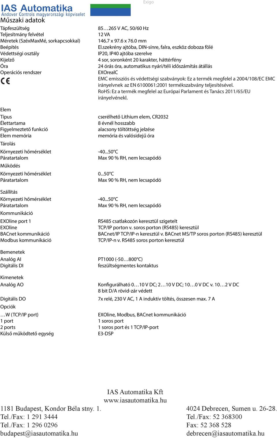 szekrény ajtóba, DIN-sínre, falra, eszköz doboza fölé IP20, IP40 ajtóba szerelve 4 sor, soronként 20 karakter, háttérfény 24 órás óra, automatikus nyári/téli időszámítás átállás EXOrealC EMC