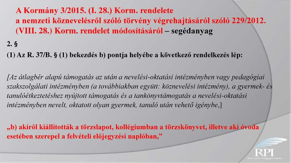 szakszolgálati intézményben (a továbbiakban együtt: köznevelési intézmény), a gyermek- és tanulóétkeztetéshez nyújtott támogatás és a