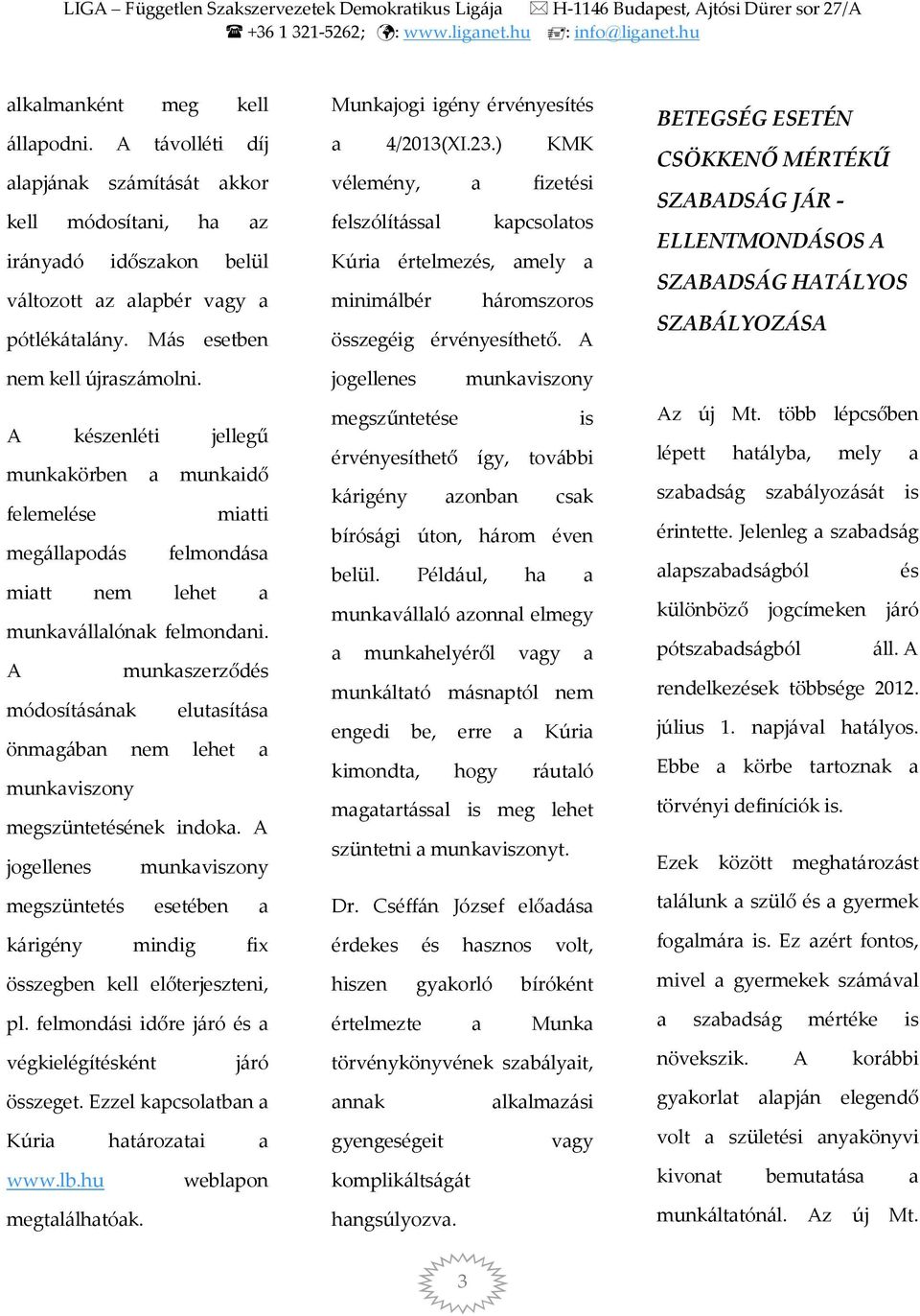 A munkaszerződés módosításának elutasítása önmagában nem lehet a munkaviszony megszüntetésének indoka.