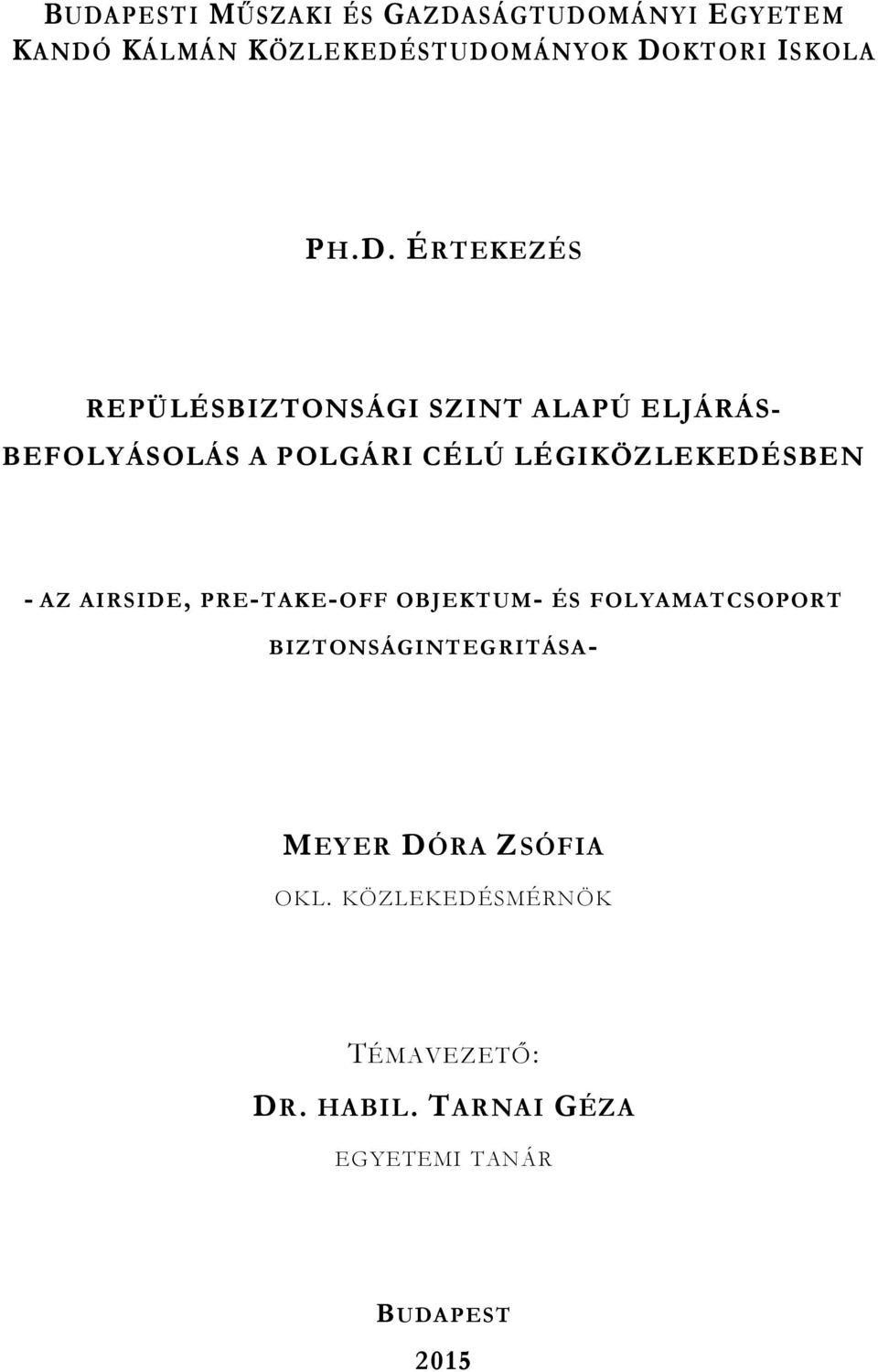 ÉRTEKEZÉS REPÜLÉSBIZTONSÁGI SZINT ALAPÚ ELJÁRÁS- BEFOLYÁSOLÁS A POLGÁRI CÉLÚ LÉGIKÖZLEKEDÉSBEN
