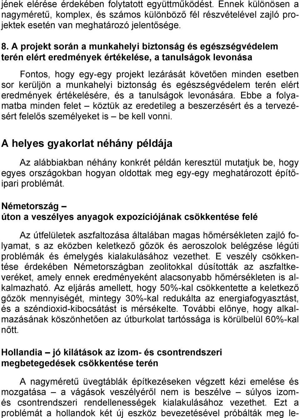 munkahelyi biztonság és egészségvédelem terén elért eredmények értékelésére, és a tanulságok levonására.