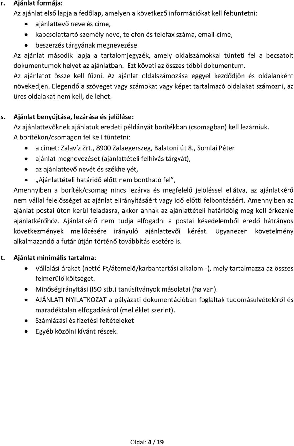 Az ajánlatot össze kell fűzni. Az ajánlat oldalszámozása eggyel kezdődjön és oldalanként növekedjen.
