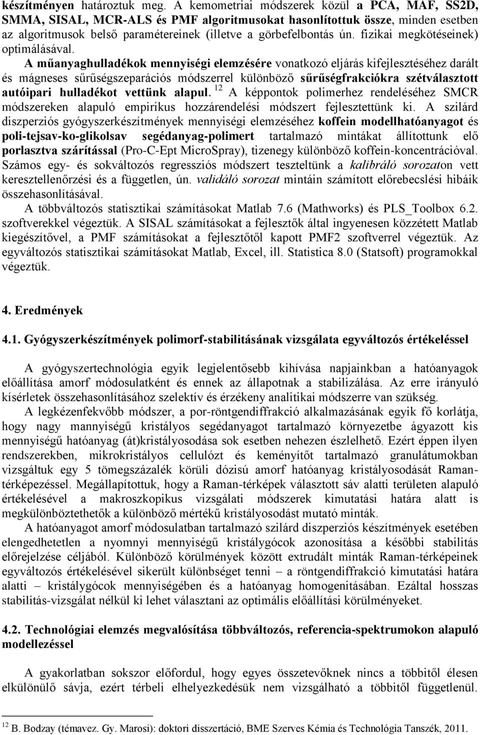 fizikai megkötéseinek) optimálásával.