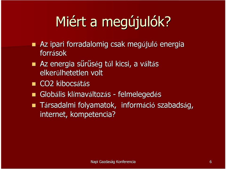 túl t l kicsi, a váltv ltás elkerülhetetlen lhetetlen volt CO2 kibocsátás