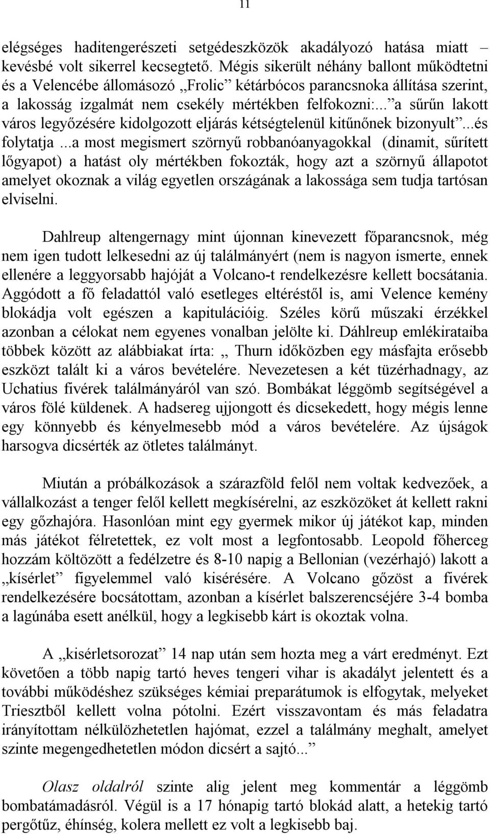 .. a sűrűn lakott város legyőzésére kidolgozott eljárás kétségtelenül kitűnőnek bizonyult...és folytatja.