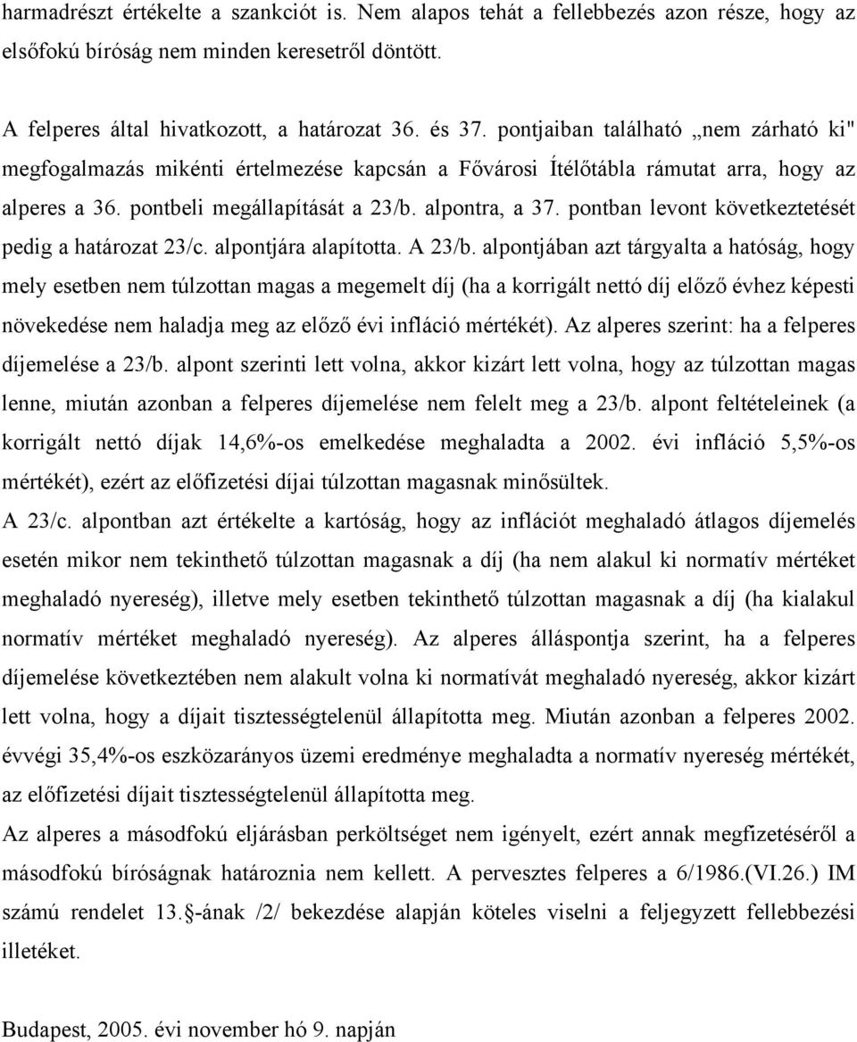 pontban levont következtetését pedig a határozat 23/c. alpontjára alapította. A 23/b.