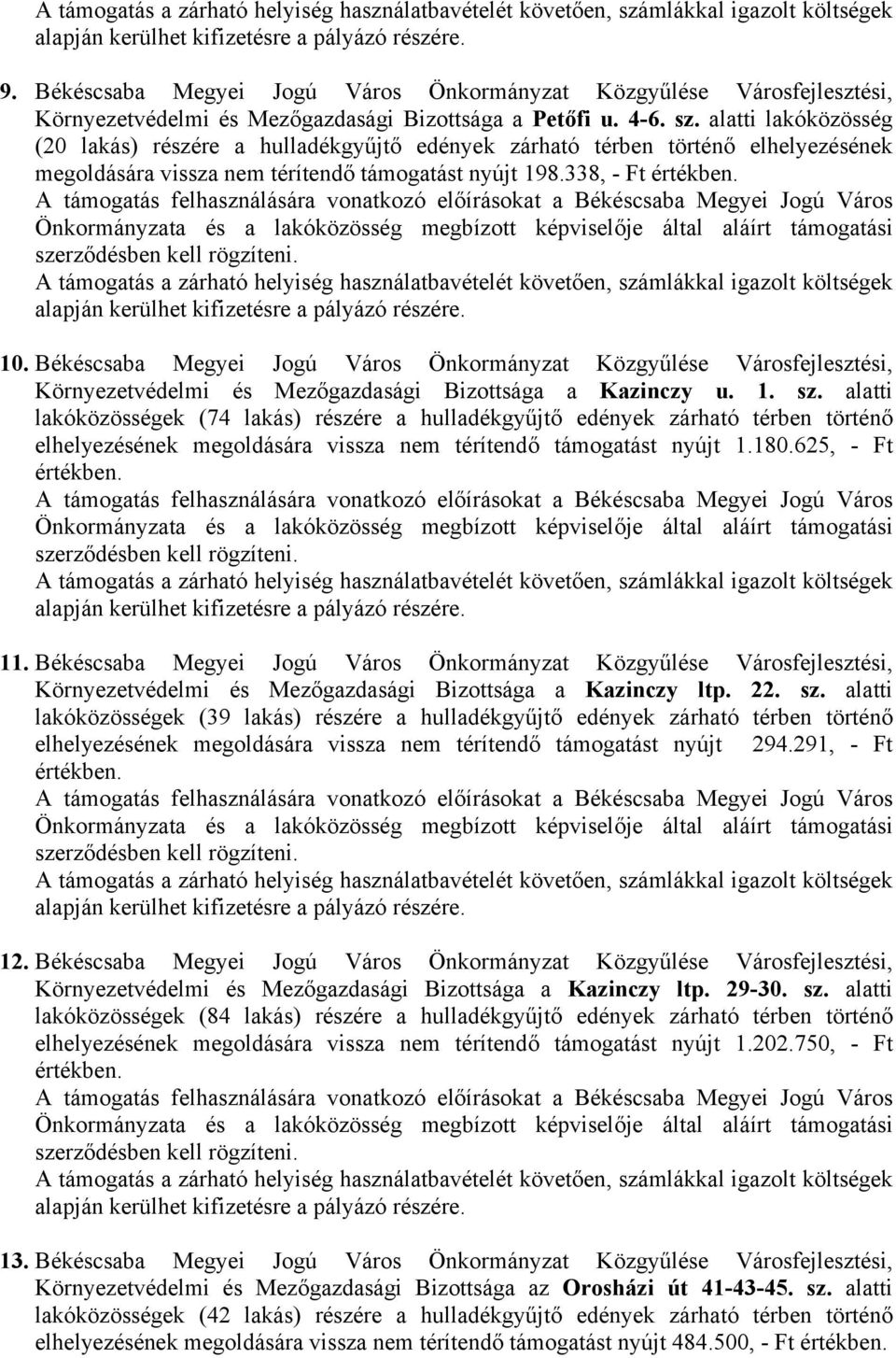 Békéscsaba Megyei Jogú Város Önkormányzat Közgyűlése Városfejlesztési, Környezetvédelmi és Mezőgazdasági Bizottsága a Kazinczy u. 1. sz.