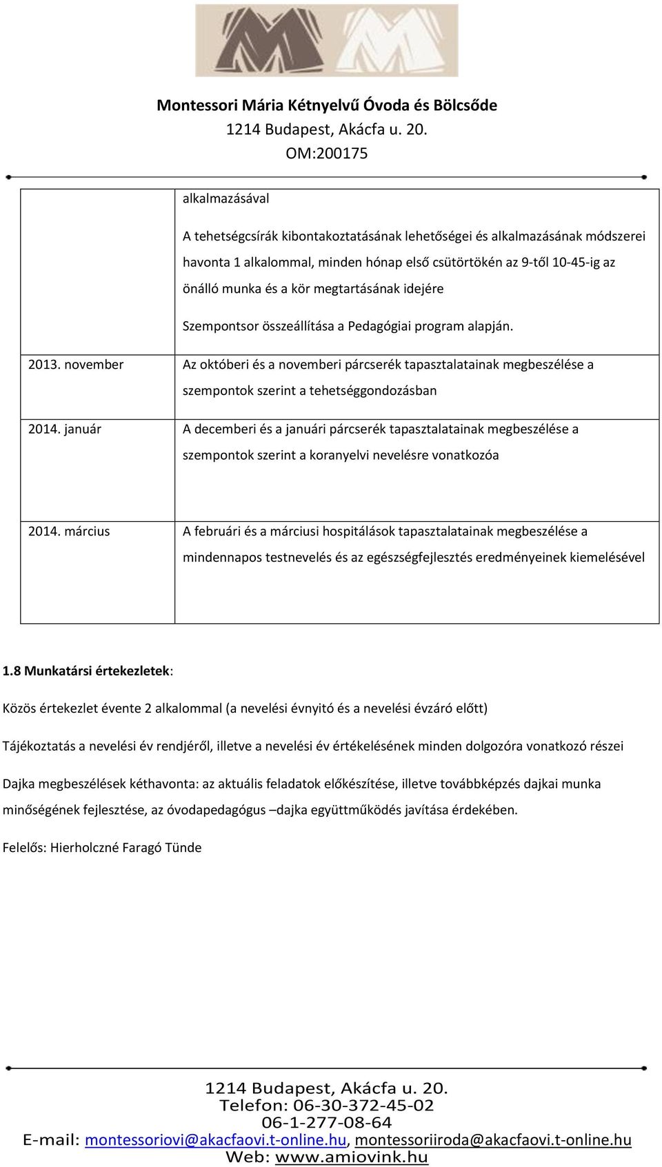 november Az októberi és a novemberi párcserék tapasztalatainak megbeszélése a szempontok szerint a tehetséggondozásban 2014.