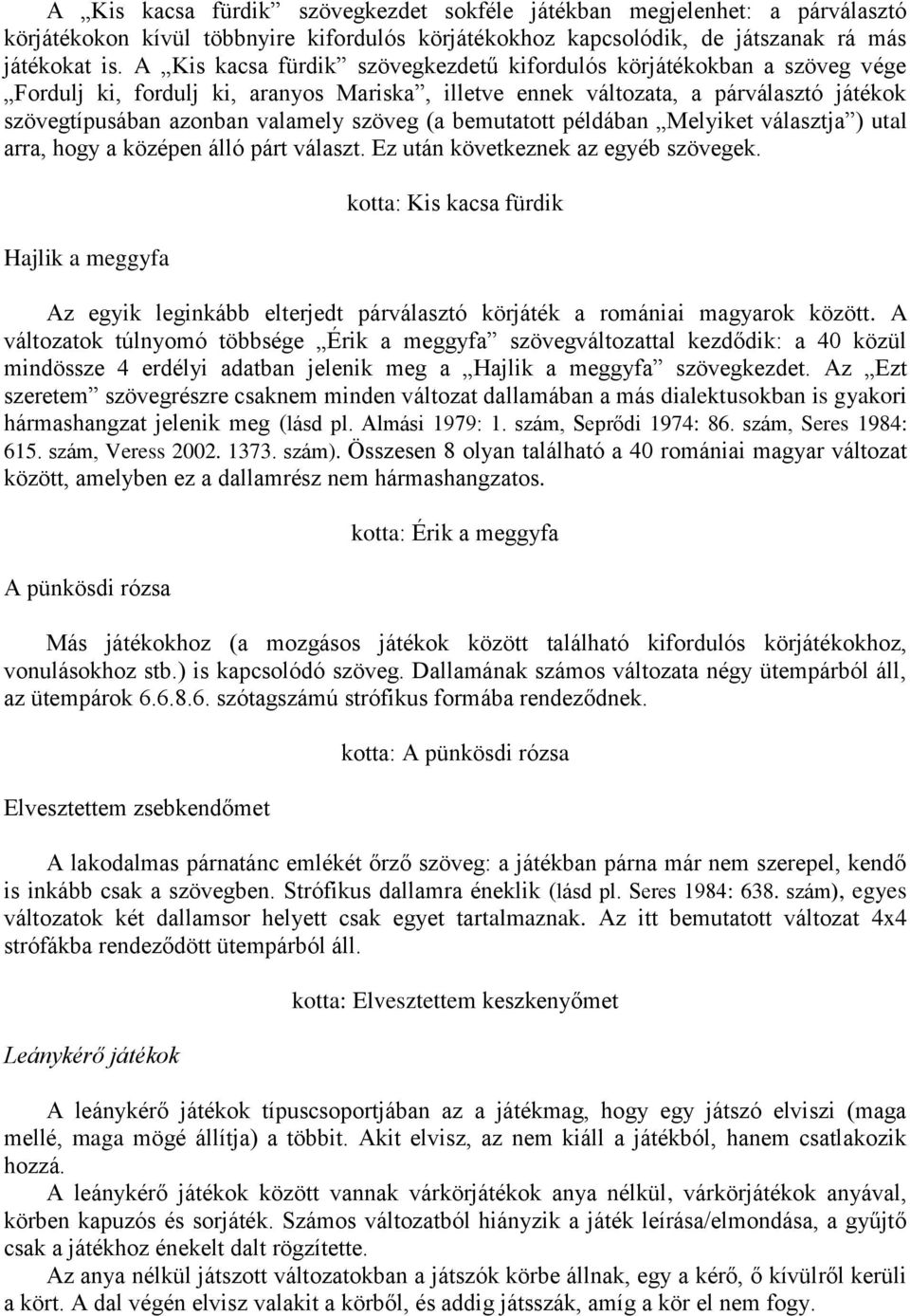 (a bemutatott példában Melyiket választja ) utal arra, hogy a középen álló párt választ. Ez után következnek az egyéb szövegek.