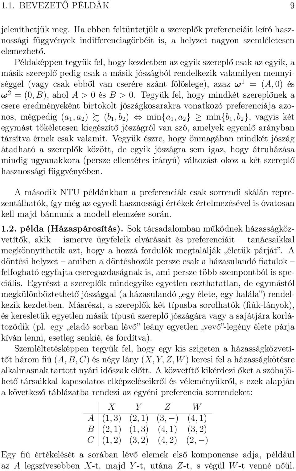 fölöslege), azaz ω 1 = (A, 0) és ω 2 = (0, B), ahol A > 0 és B > 0.