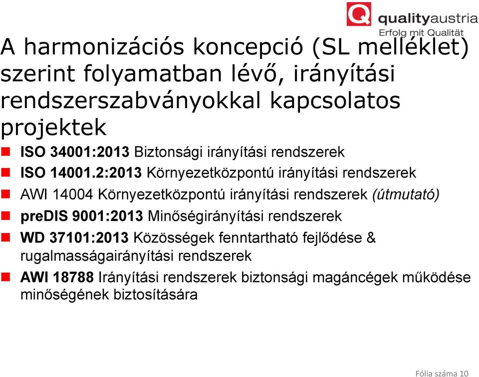 2:2013 Környezetközpontú irányítási rendszerek n AWI 14004 Környezetközpontú irányítási rendszerek (útmutató) n predis 9001:2013