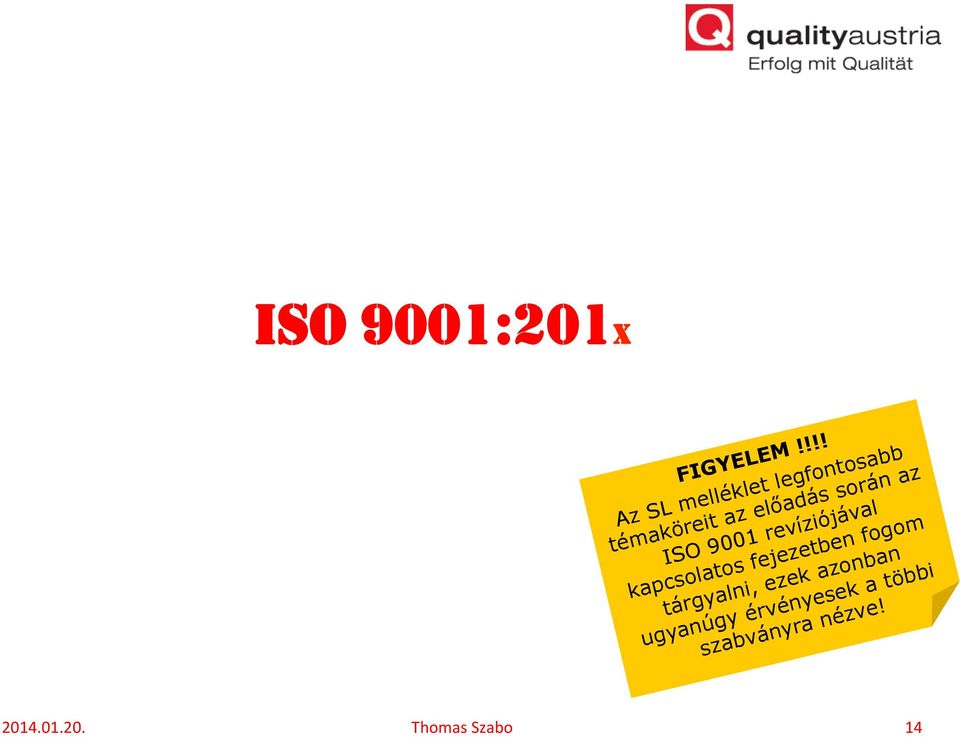 során az ISO 9001 revíziójával kapcsolatos fejezetben