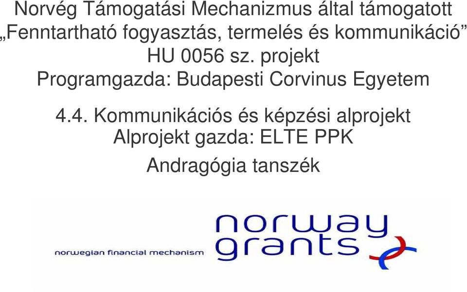 projekt Programgazda: Budapesti Corvinus Egyetem 4.