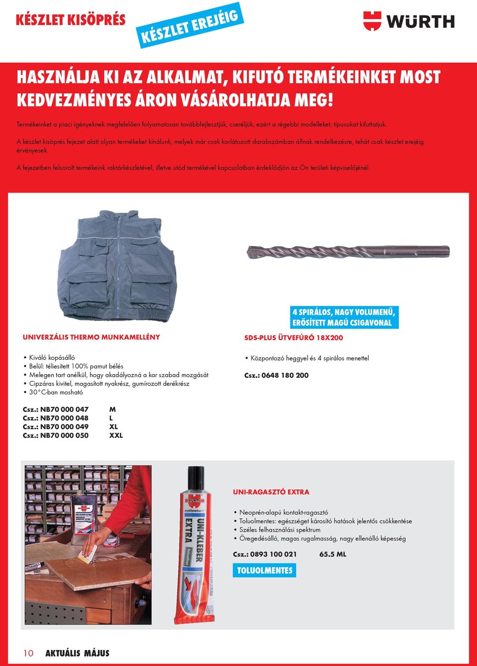 A készlet kisöprés fejezet alatt olyan termékeket kínálunk, melyek már csak korlátozott darabszámban állnak rendelkezésre, tehát csak készlet erejéig érvényesek.