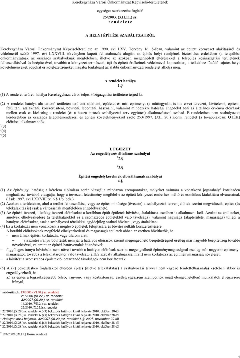 -ában, valamint az épített környezet alakításáról és védelméről szóló 1997. évi LXXVIII.