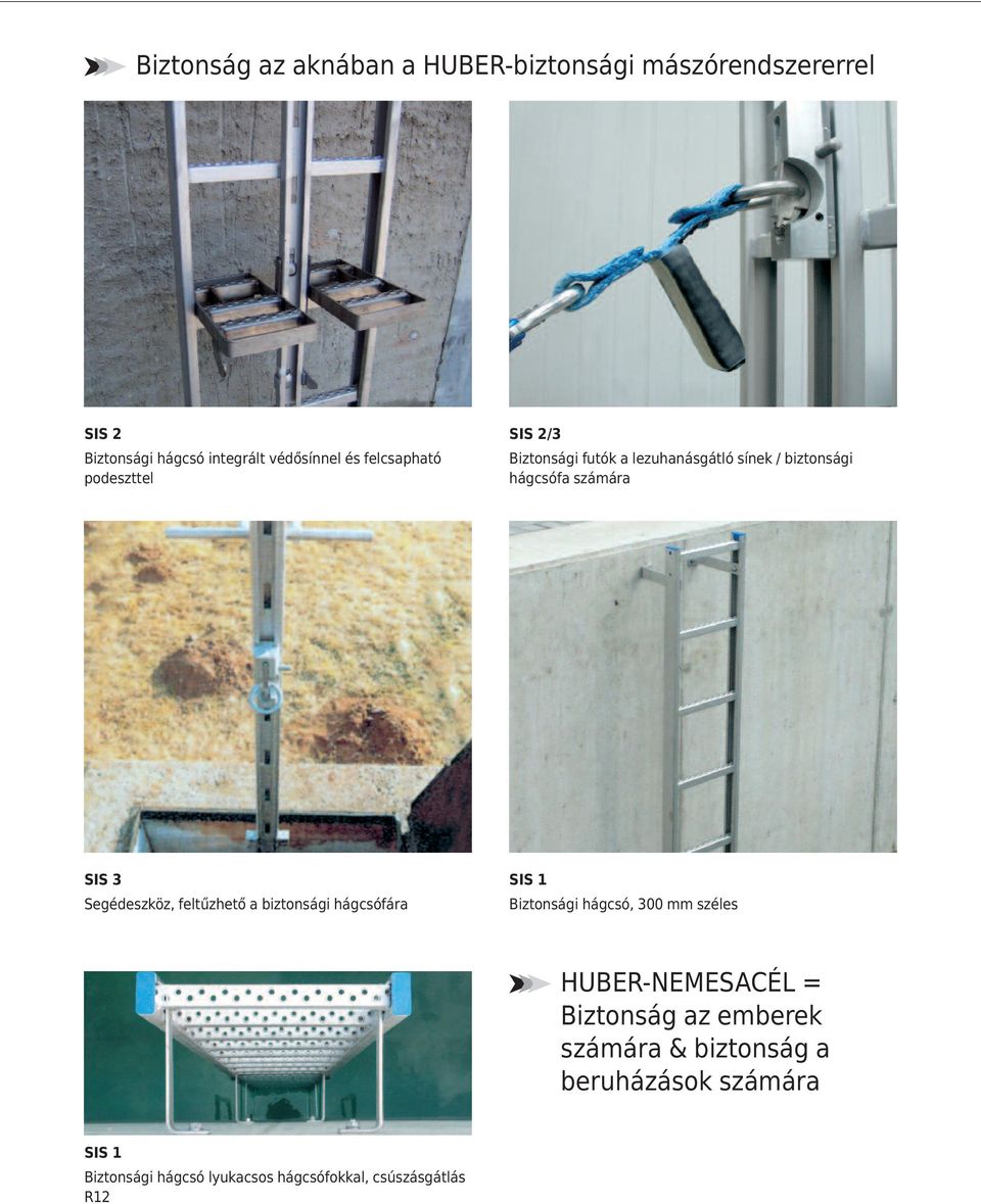 Segédeszköz, feltűzhető a biztonsági hágcsófára SIS 1 Biztonsági hágcsó, 300 mm széles HUBER-NEMESACÉL =