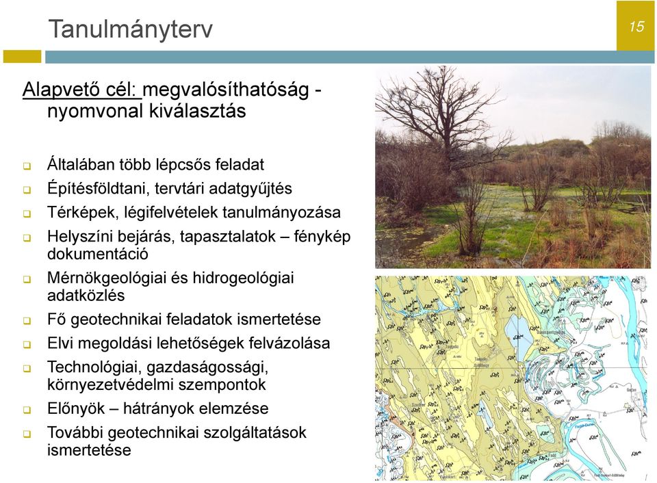 Mérnökgeológiai és hidrogeológiai adatközlés Fő geotechnikai feladatok ismertetése Elvi megoldási lehetőségek felvázolása