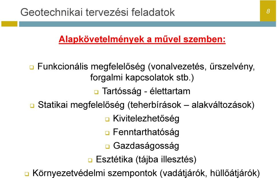 ) Tartósság - élettartam Statikai megfelelőség (teherbírások alakváltozások)