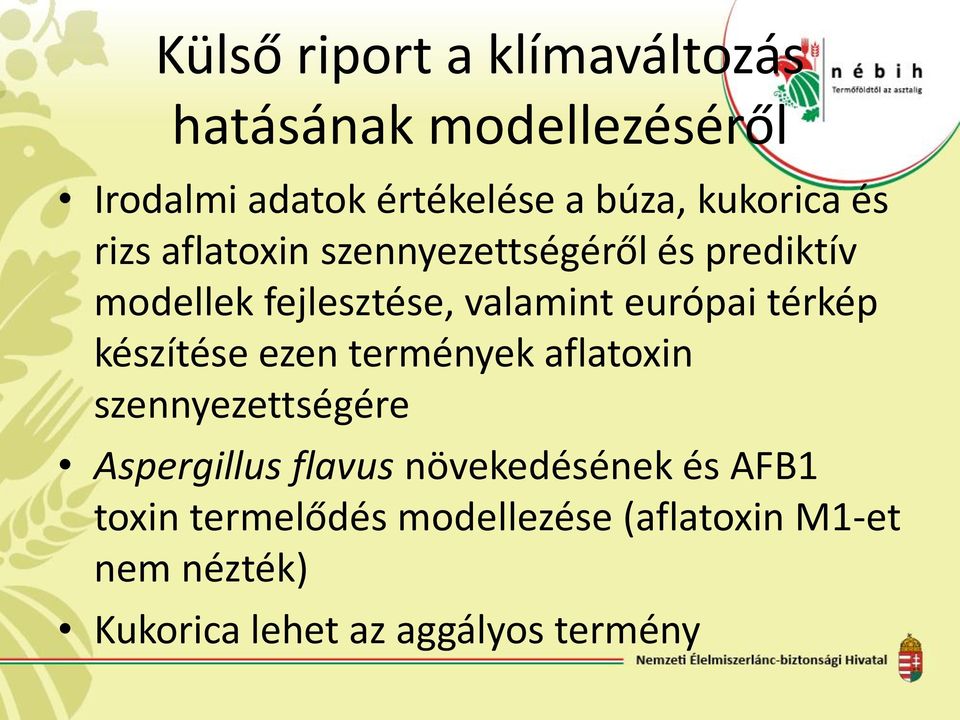 európai térkép készítése ezen termények aflatoxin szennyezettségére Aspergillus flavus