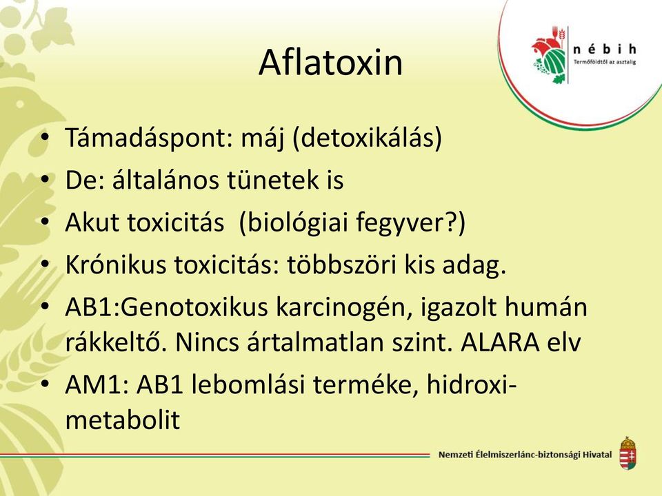 ) Krónikus toxicitás: többszöri kis adag.