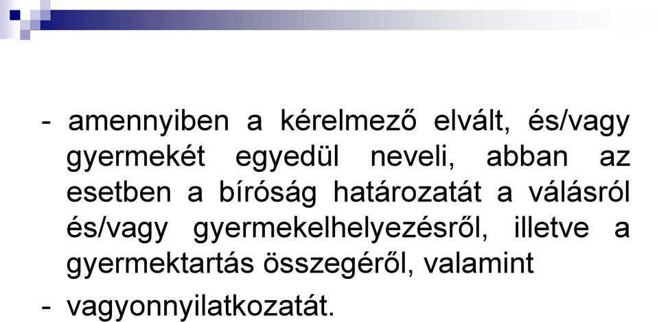 határozatát a válásról és/vagy gyermekelhelyezésről,