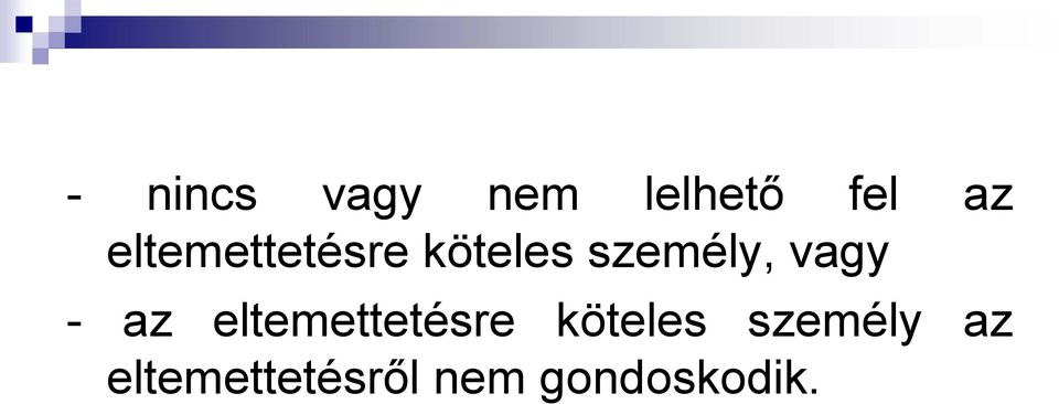 vagy - az eltemettetésre köteles