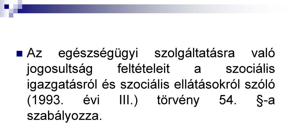 igazgatásról és szociális ellátásokról