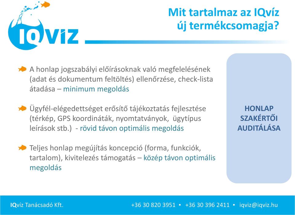 minimum megoldás Ügyfél-elégedettséget erősítő tájékoztatás fejlesztése (térkép, GPS koordináták, nyomtatványok,