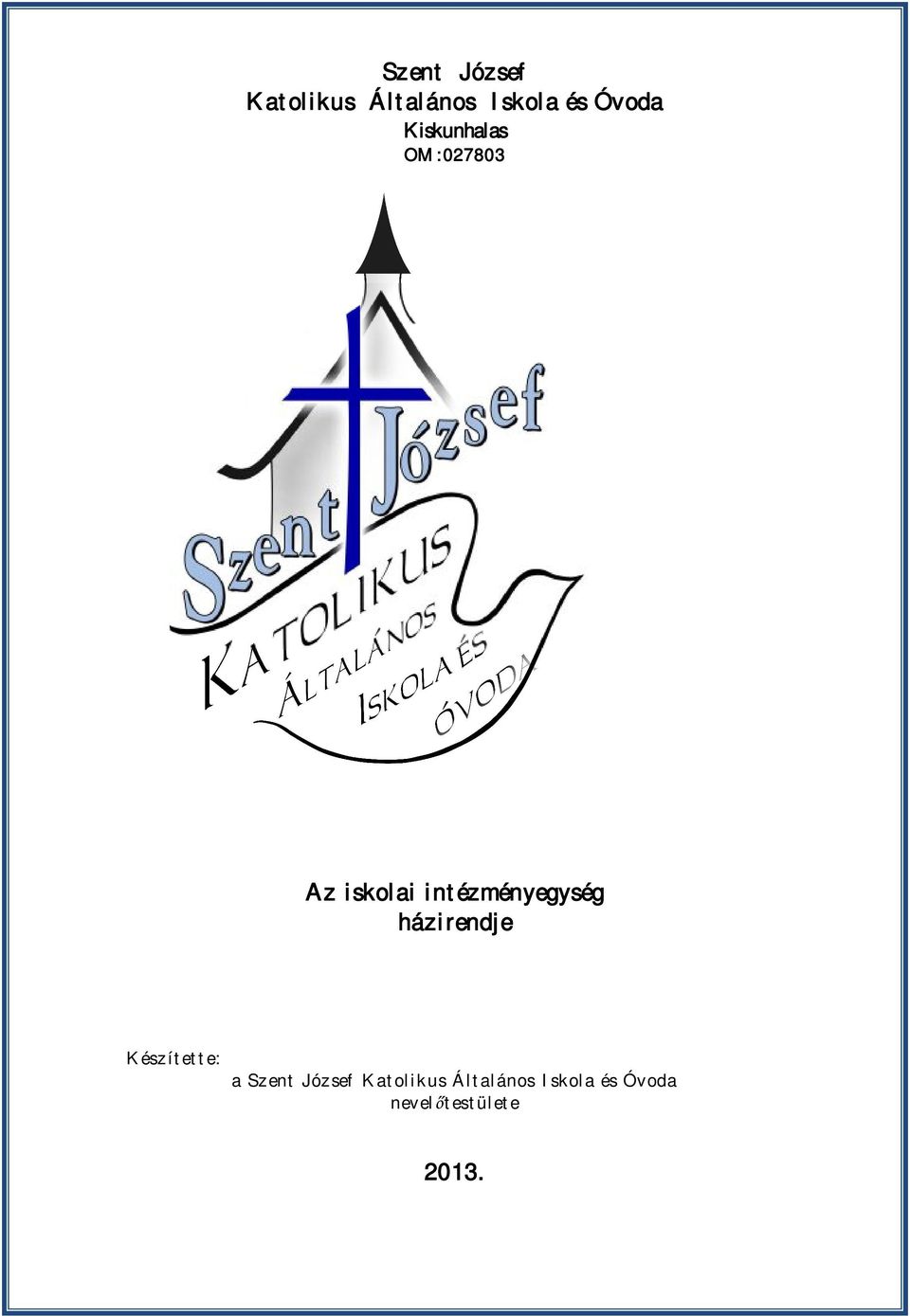 házirendje Készítette: a  nevelőtestülete 2013.