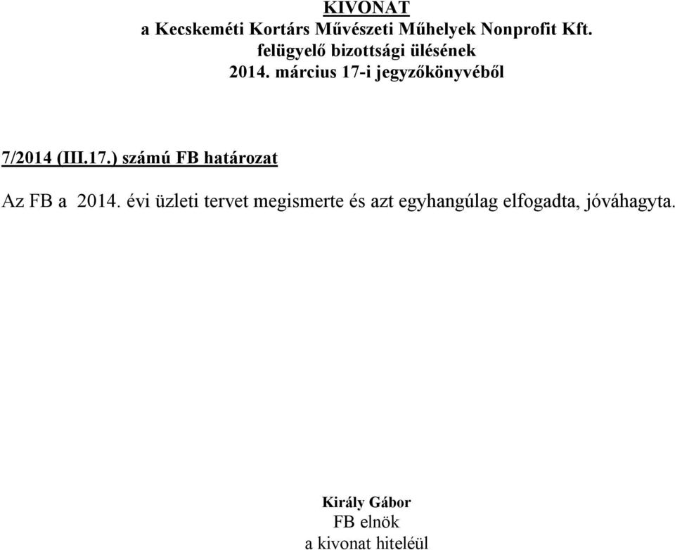március 17-i jegyzőkönyvéből 7/2014 (III.17.) számú FB határozat Az FB a 2014.