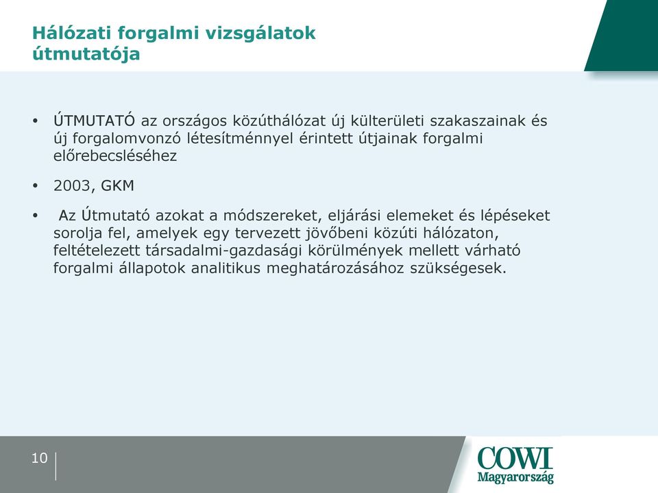 módszereket, eljárási elemeket és lépéseket sorolja fel, amelyek egy tervezett jövőbeni közúti hálózaton,