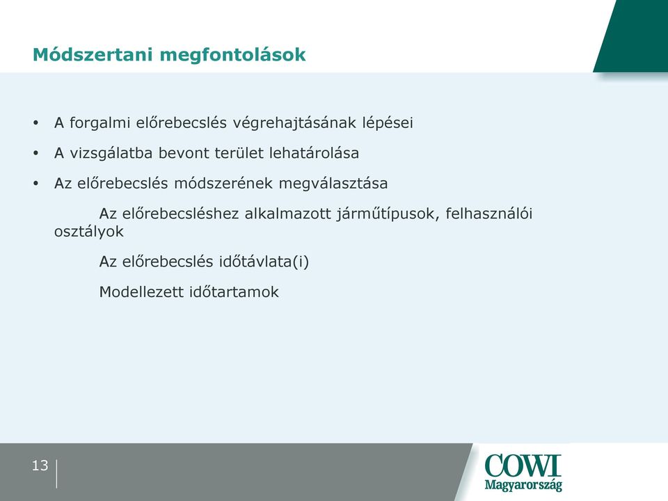 módszerének megválasztása Az előrebecsléshez alkalmazott járműtípusok,