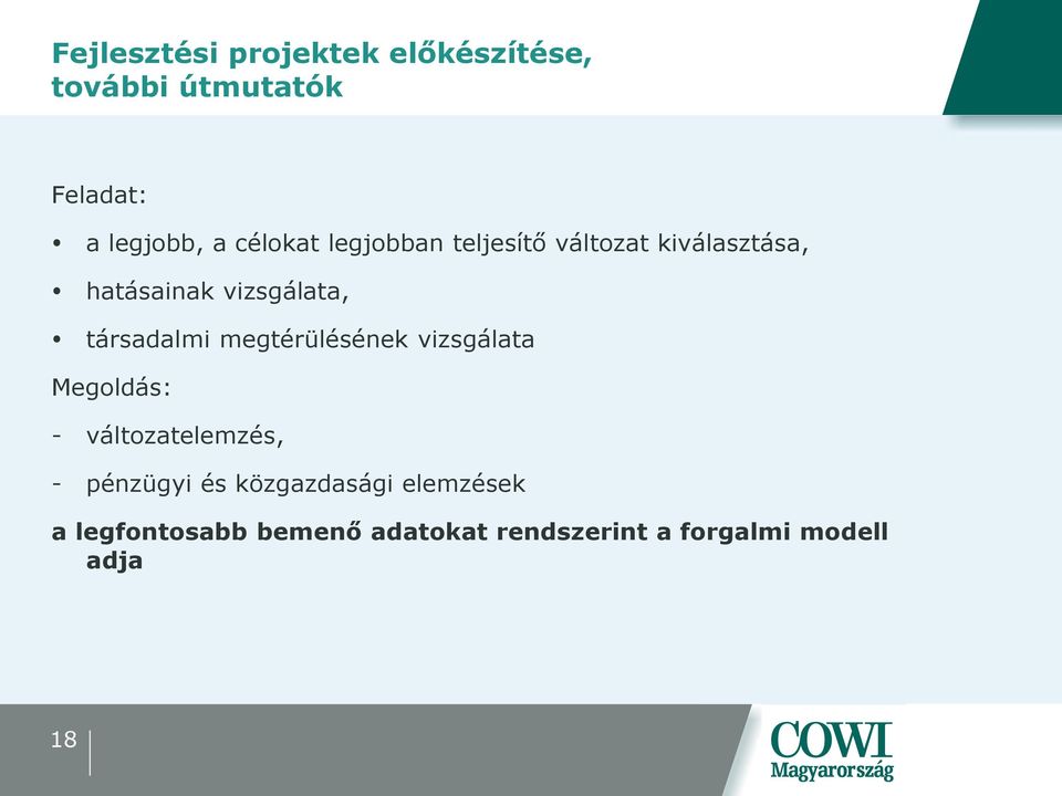 társadalmi megtérülésének vizsgálata Megoldás: - változatelemzés, - pénzügyi és