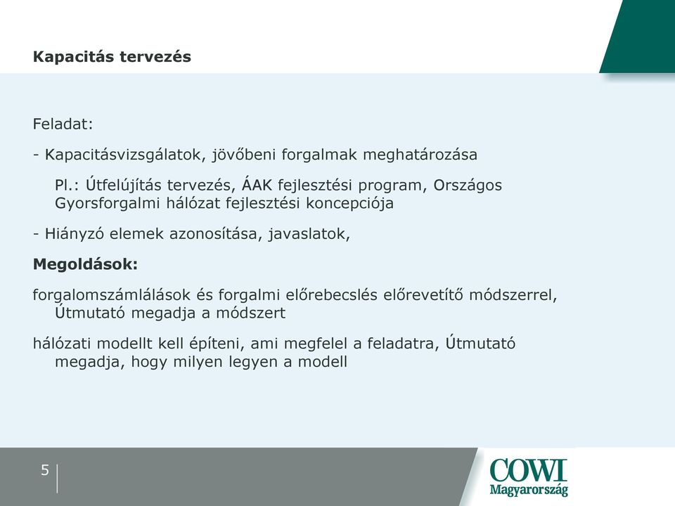 Hiányzó elemek azonosítása, javaslatok, Megoldások: forgalomszámlálások és forgalmi előrebecslés előrevetítő