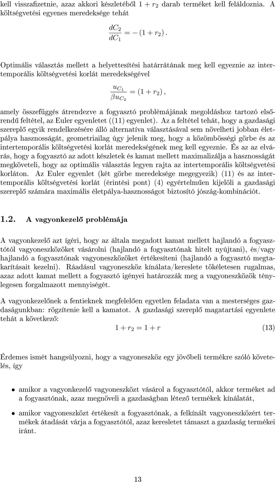 problémájának megoldáshoz tartozó els rend feltétel, az Euler egyenletet ((11) egyenlet).