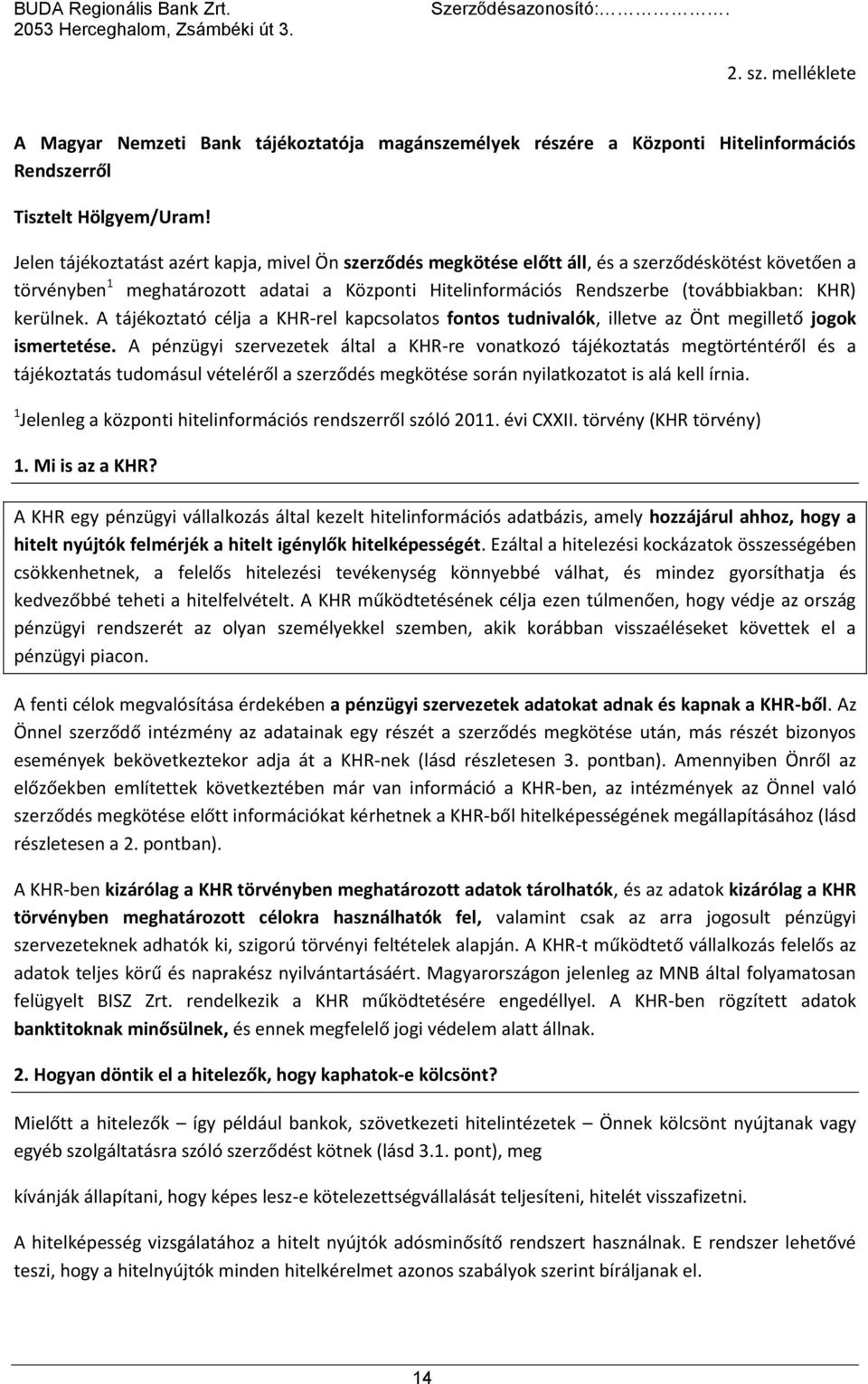 kerülnek. A tájékoztató célja a KHR-rel kapcsolatos fontos tudnivalók, illetve az Önt megillető jogok ismertetése.