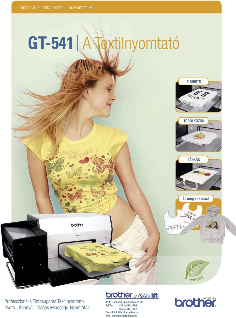 And many more! Professional Inkjet Garment Printer. Fast-, Easy-, High-Quality-Printing. Professional Inkjet Garment Printer. Fast-, Easy-, High-Quality-Printing. Professzionális Tintasugaras Textilnyomtató.