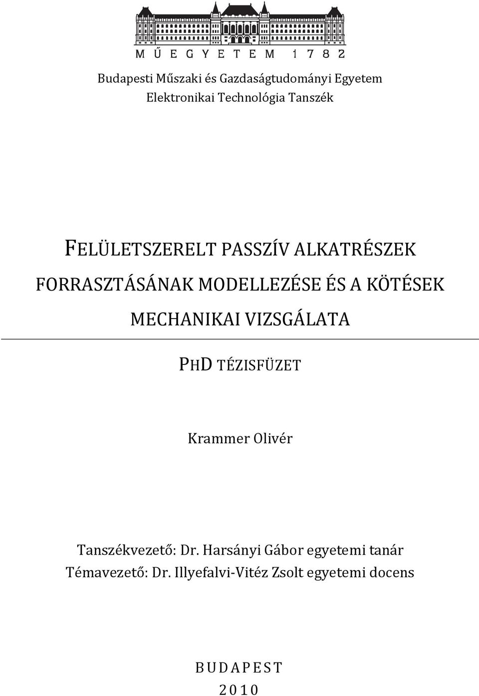MECHANIKAI VIZSGÁLATA PHD TÉZISFÜZET Krammer Olivér Tanszékvezető: Dr.