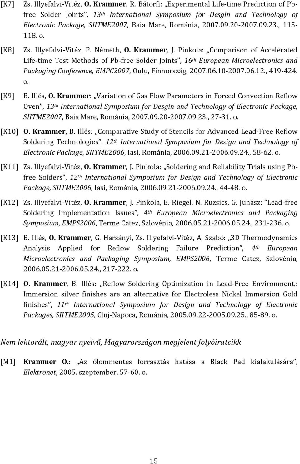 , 115-118. o. [K8] Zs. Illyefalvi-Vitéz, P. Németh, O. Krammer, J.
