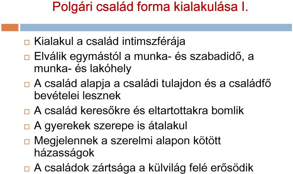 lakóhely A család alapja a családi tulajdon és a családfő bevételei lesznek A család